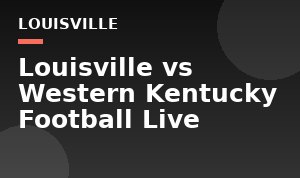 Louisville vs Western Kentucky Football Live